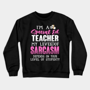 I'm a Special Ed Teacher Crewneck Sweatshirt